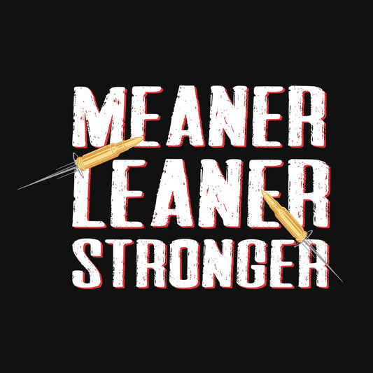 Meaner ... Leaner.. Stronger - Beast Tshirt